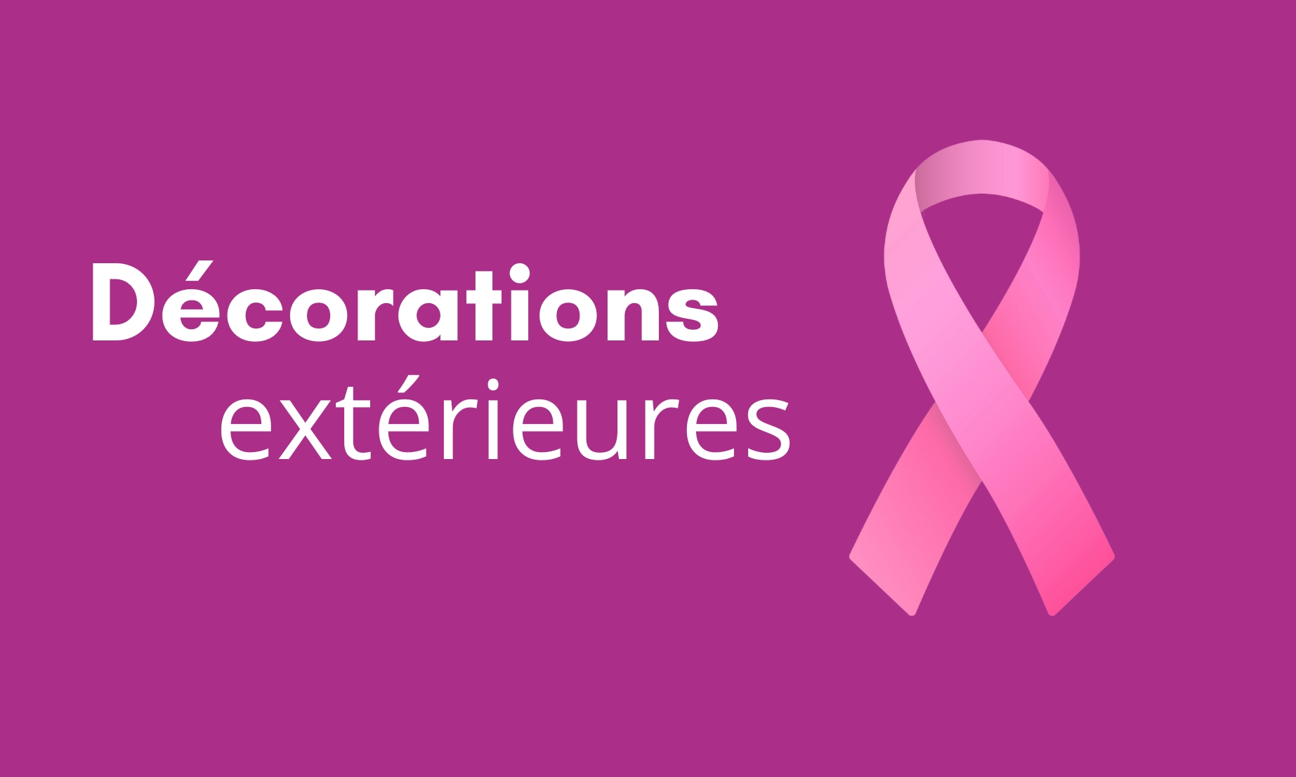 Décorations extérieur octobre rose